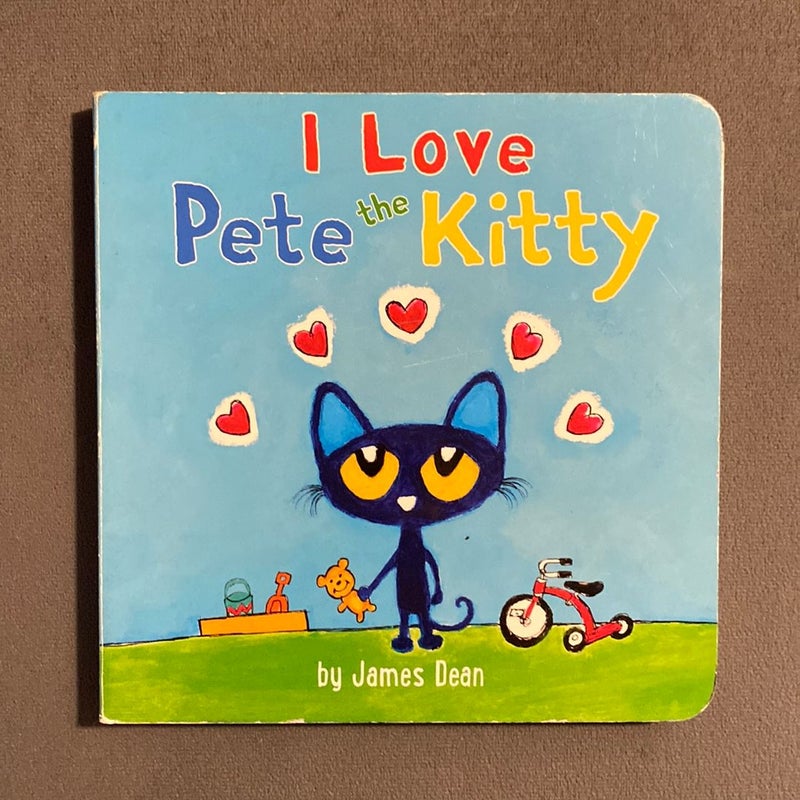 Pete the Kitty: I Love Pete the Kitty