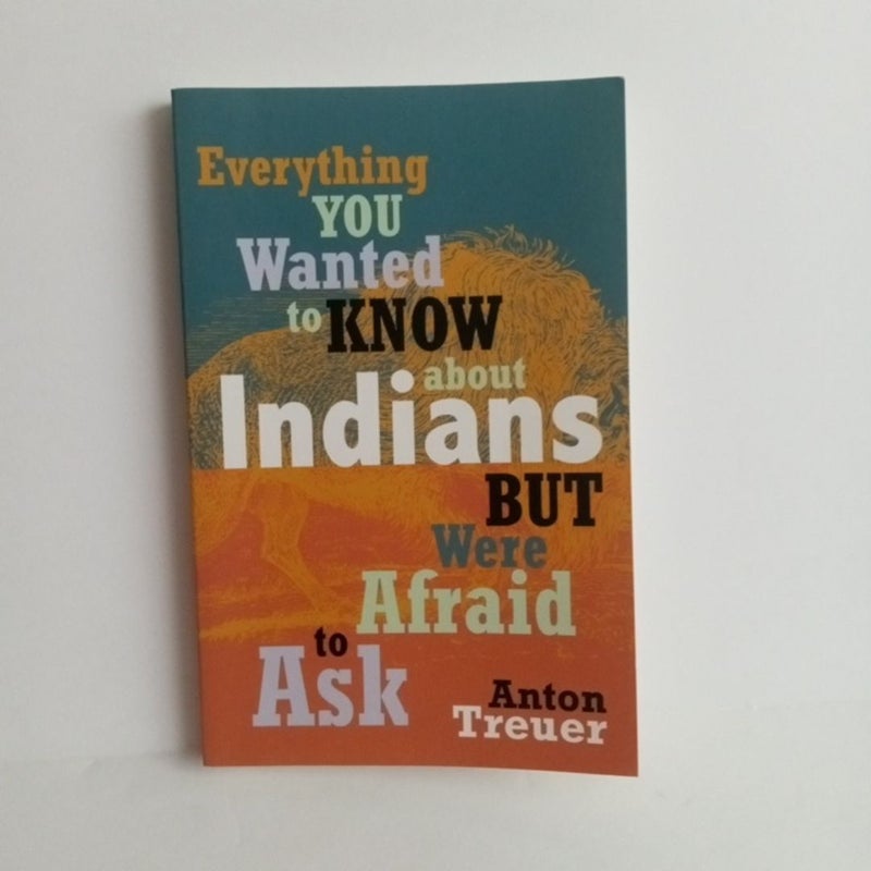 Everything You Wanted to Know about Indians but Were Afraid to Ask