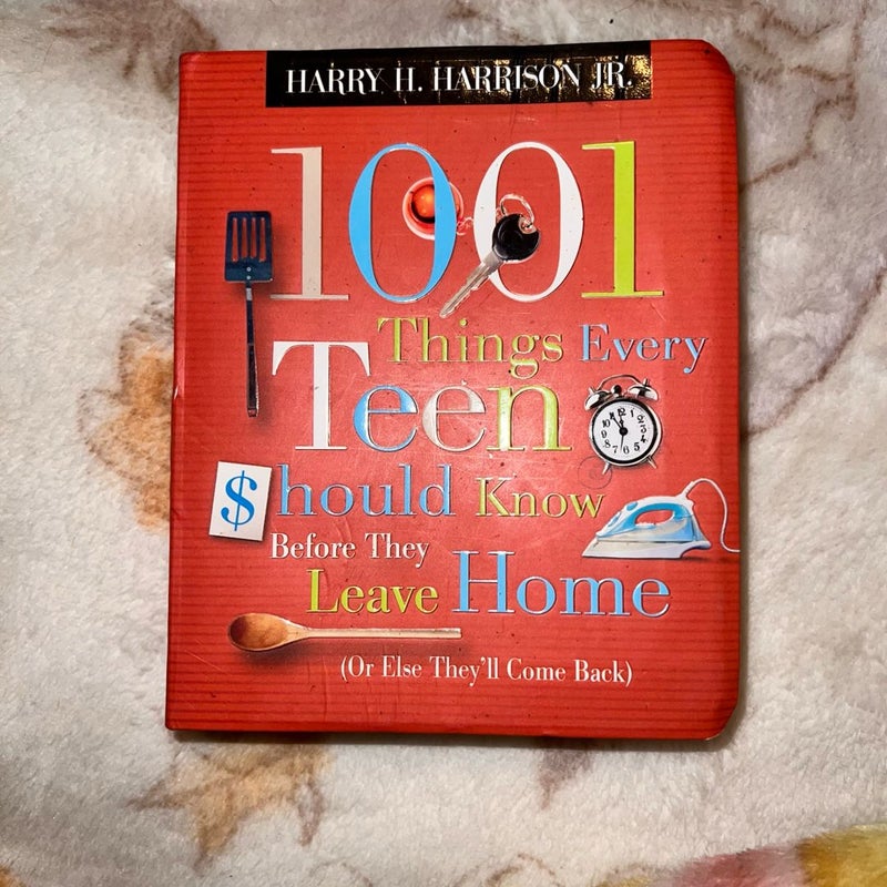 1001 Things Every Teen Should Know Before They Leave Home