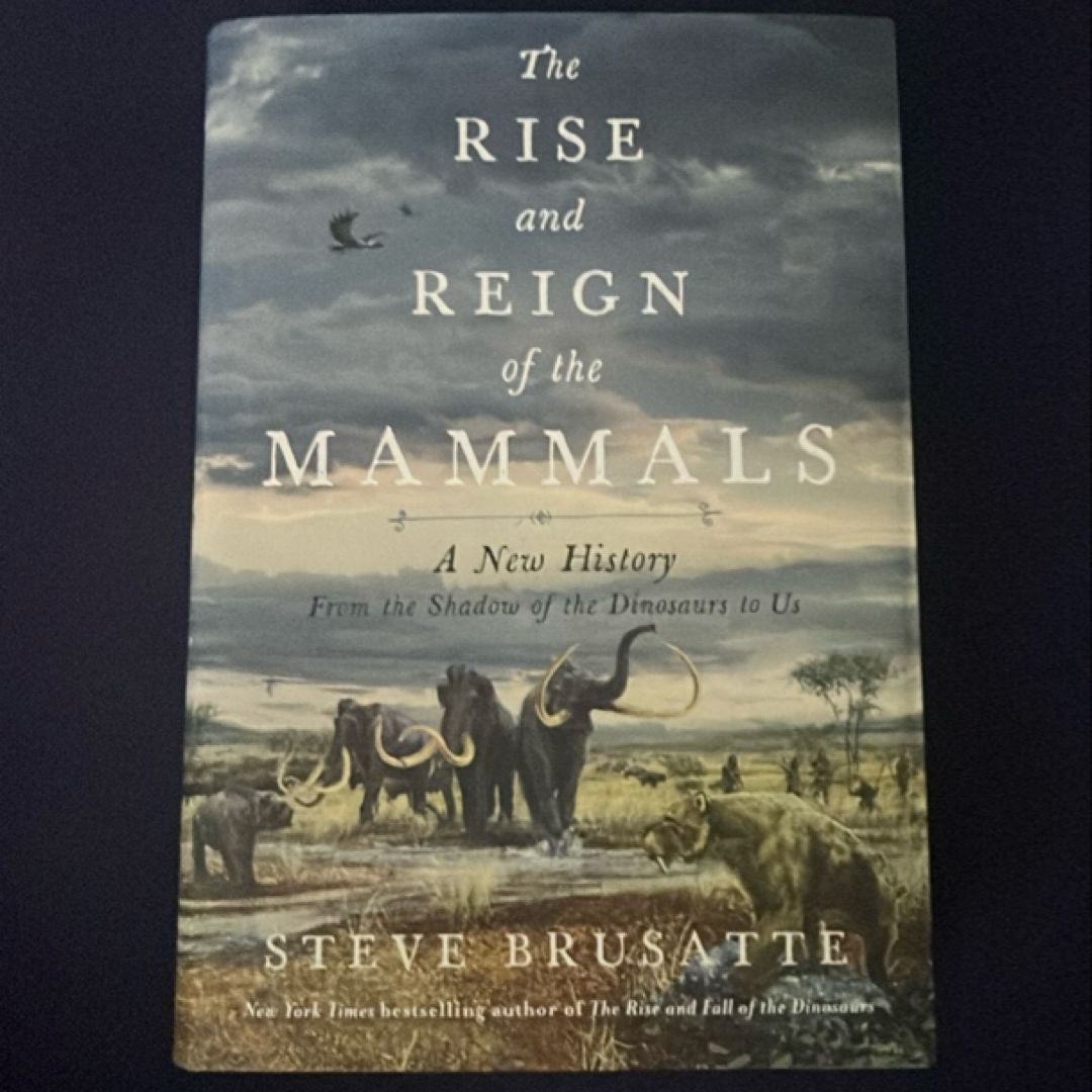 The Rise and Reign of the Mammals