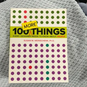 100 MORE Things Every Designer Needs to Know about People