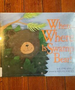 Where, Where Is Swamp Bear?