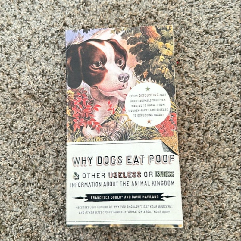 Why Dogs Eat Poop, and Other Useless or Gross Information about the Animal Kingdom