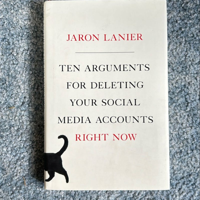 Ten Arguments for Deleting Your Social Media Accounts Right Now