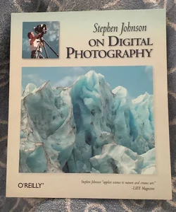 Stephen Johnson on Digital Photography