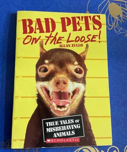 Bad Pets: On the Loose!