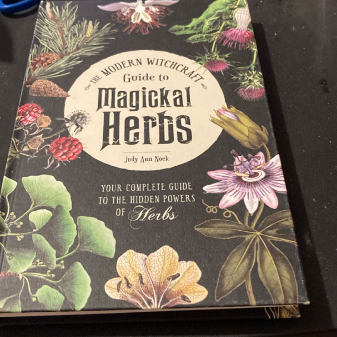 The Modern Witchcraft Guide to Magickal Herbs