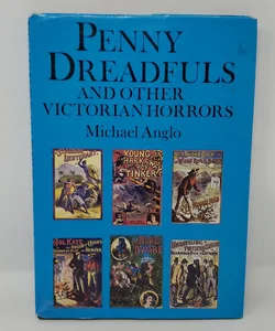 Penny Dreadfuls and Other Victorian Horrors