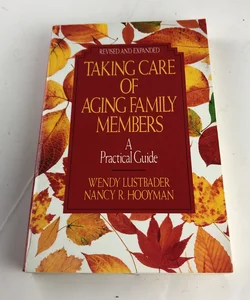 Taking Care of Aging Family Members, Rev. Ed