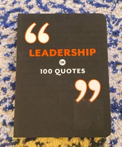 Leadership in 100 Quotes