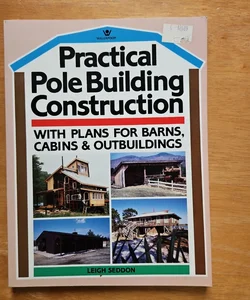 Practical Pole Building Construction 