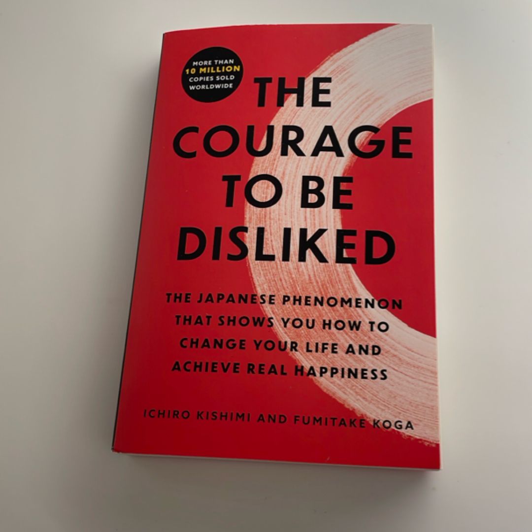 The Courage to Be Disliked