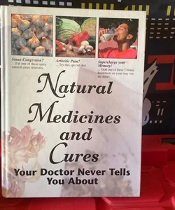 Natural Medicines and Cures Your Doctor Never Tells You About