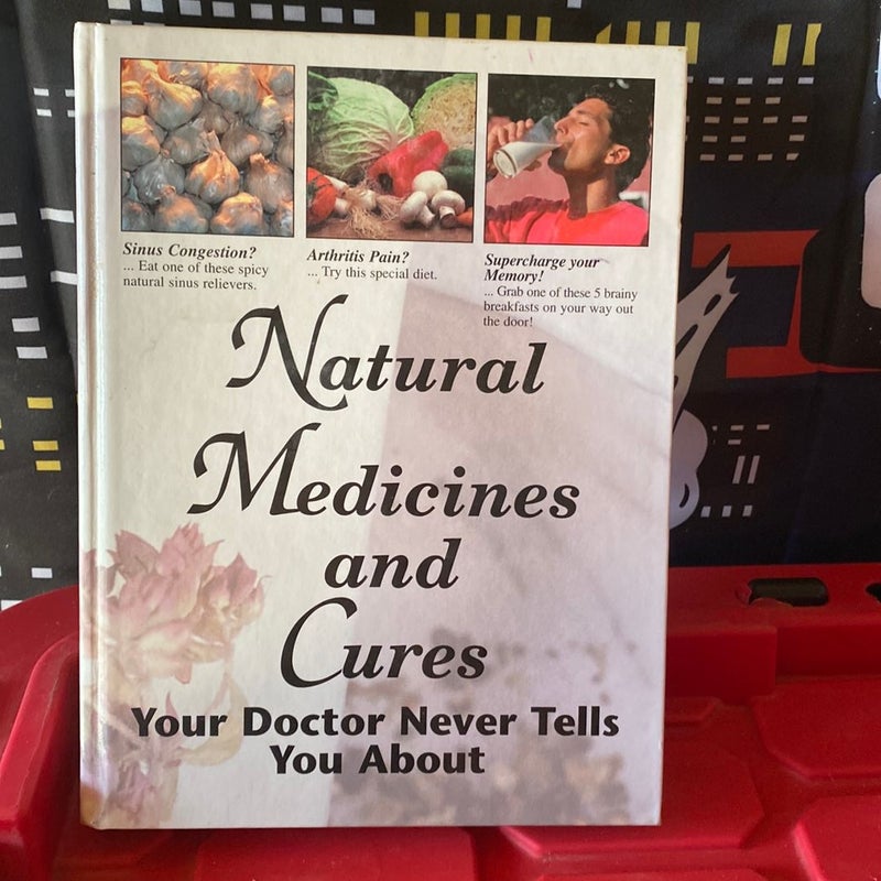 Natural Medicines and Cures Your Doctor Never Tells You About