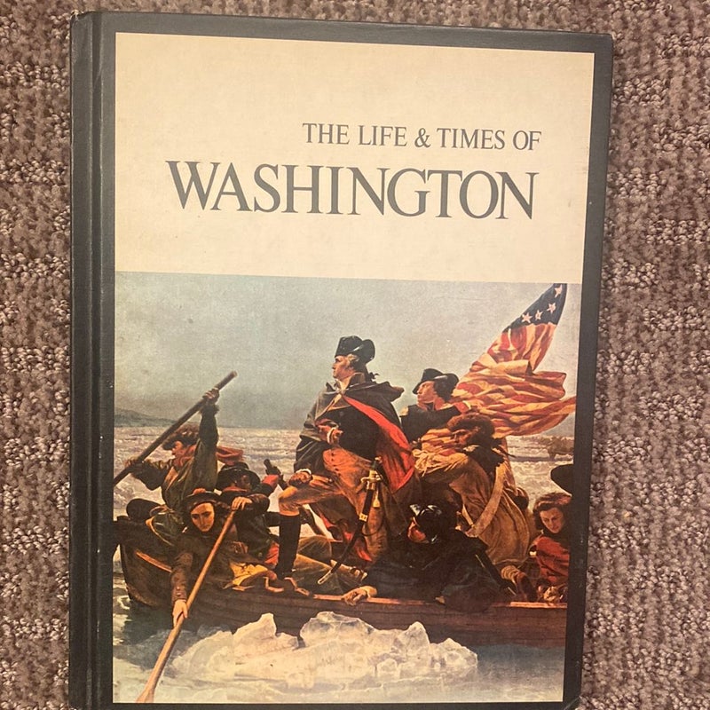 The Life and Times of George Washington 