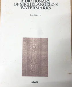 Dictionary of Michelangelo’s Watermarks