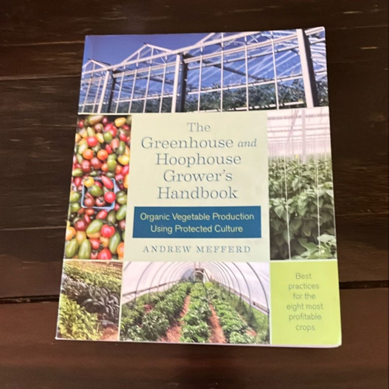 The Greenhouse and Hoophouse Grower's Handbook