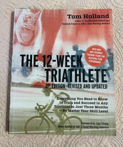 The 12 Week Triathlete, 2nd Edition-Revised and Updated