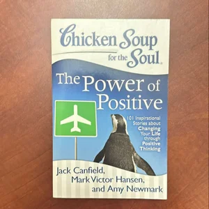 Chicken Soup for the Soul: the Power of Positive