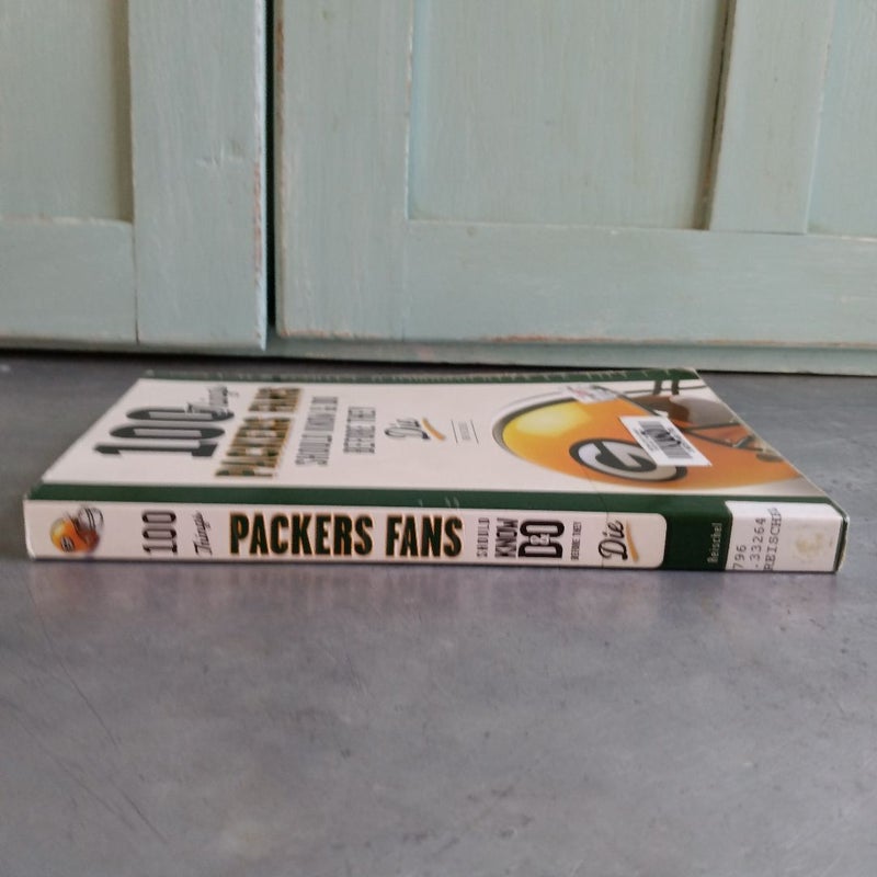 100 Things Packers Fans Should Know and Do Before They Die