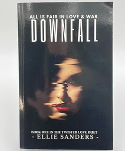 Downfall (Book 1-Twisted Love Duet)
