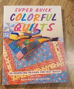 Super Quick Colorful Quilts