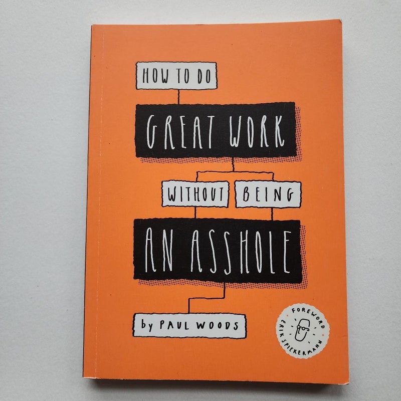 How to Do Great Work Without Being an Asshole