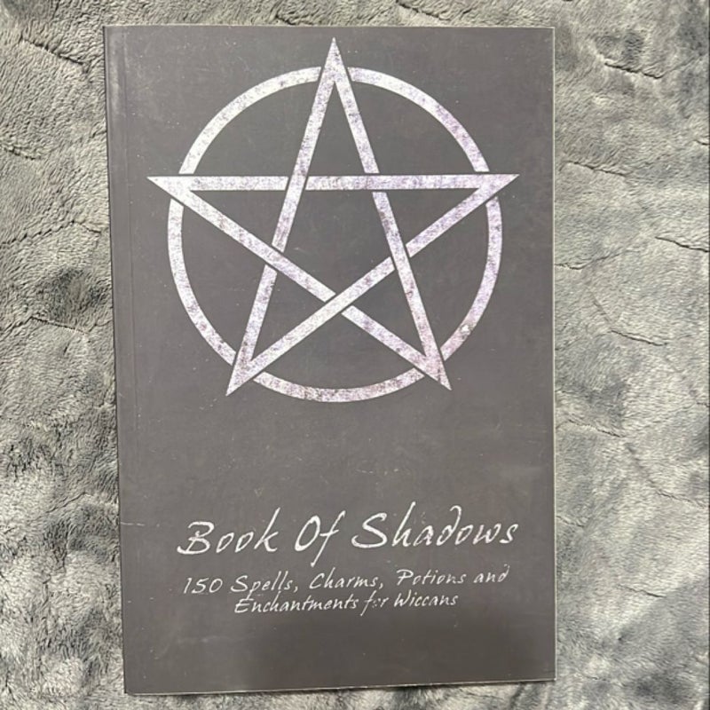 Book of Shadows - 150 Spells, Charms, Potions and Enchantments for Wiccans