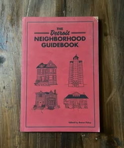 The Detroit Neighborhood Guidebook