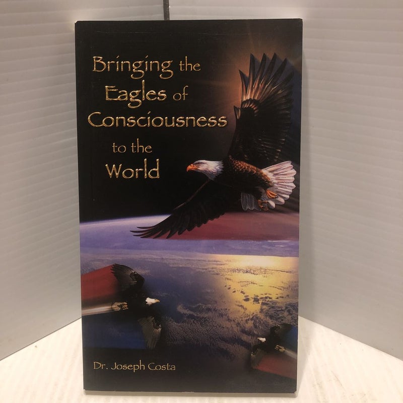 Bringing the Eagles of Consciousness to the World 