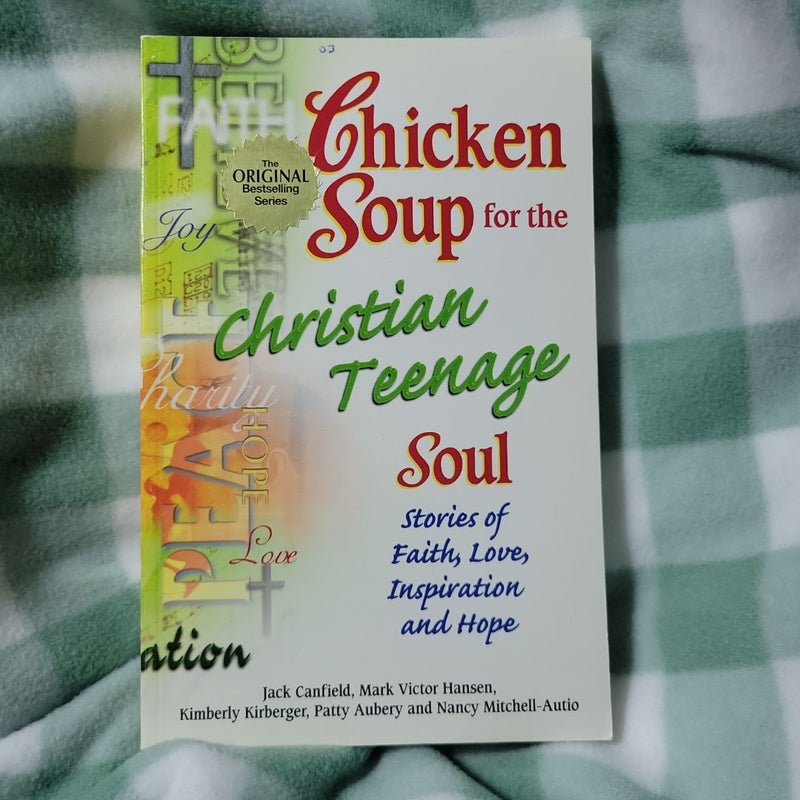 Chicken Soup for the Christian Teenage Soul