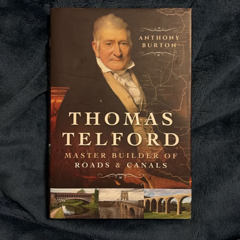 Thomas Telford: Master Builder of Roads and Canals by Anthony Burton