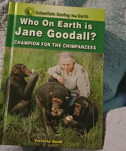 Who on Earth Is Jane Goodall?*