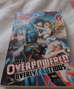 The Hero Is Overpowered but Overly Cautious, Vol. 6 (light Novel)