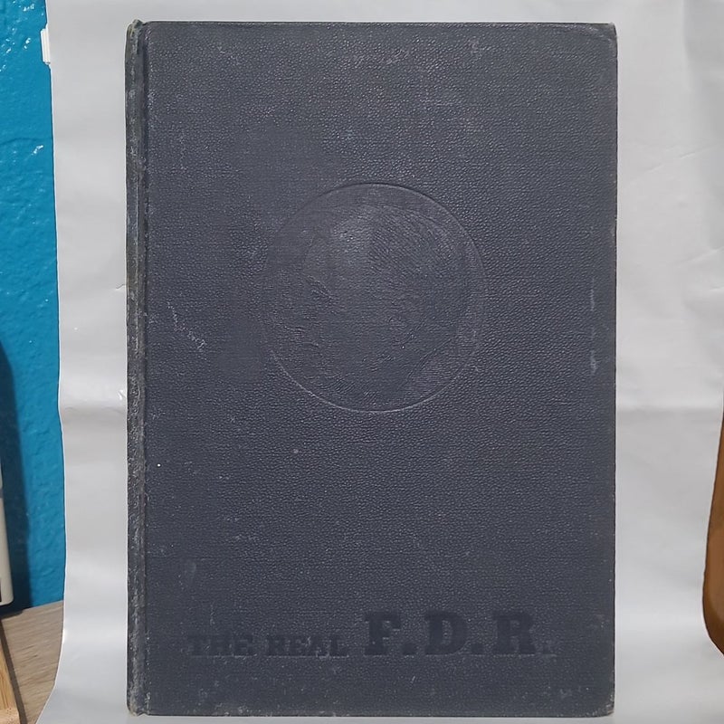 The Real F.D.R. (1945 Hardcover)
