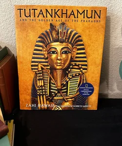 Zahi Hawass / Tutankhamun and the Golden Age of the Pharaohs 1st Edition 2005