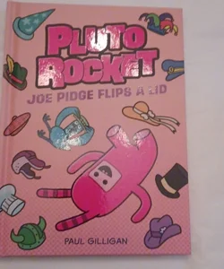 Pluto Rocket: Joe Pidge Flips a Lid (Pluto Rocket #2)