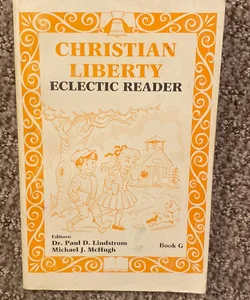 Christian Liberty Eclectic Reader - Book G