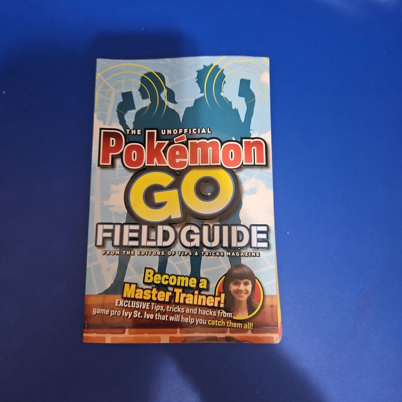 The Unofficial Pokemon Go Field Guide