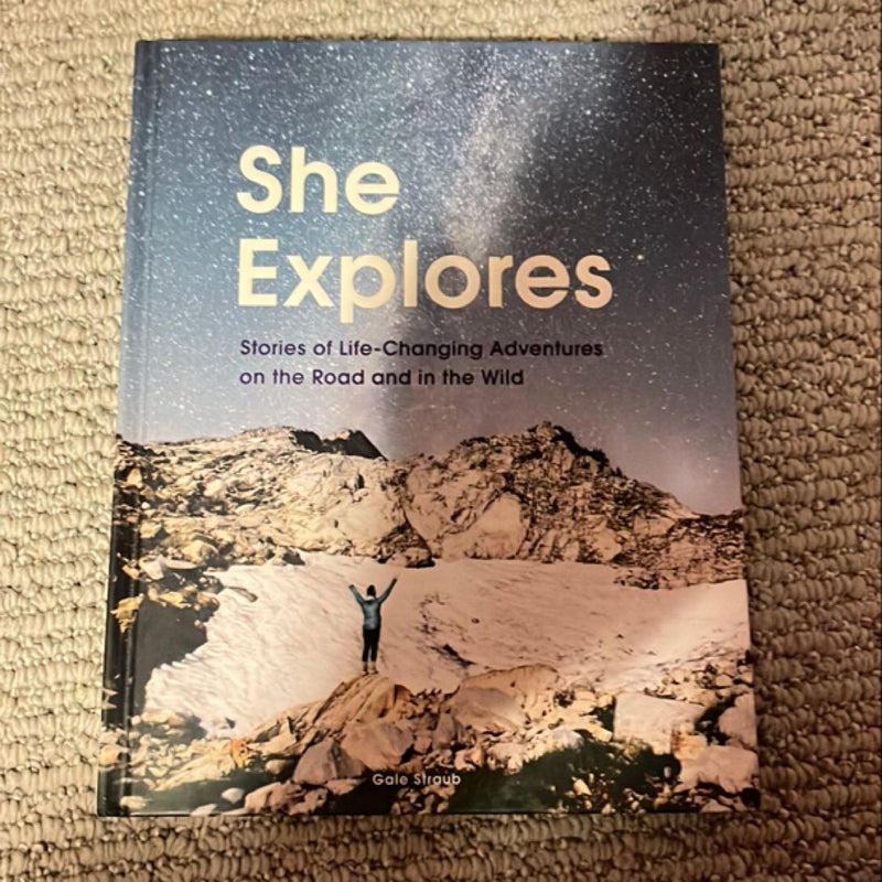 She Explores: Stories of Life-Changing Adventures on the Road and in the Wild (Solo Travel Guides, Travel Essays, Women Hiking Books)