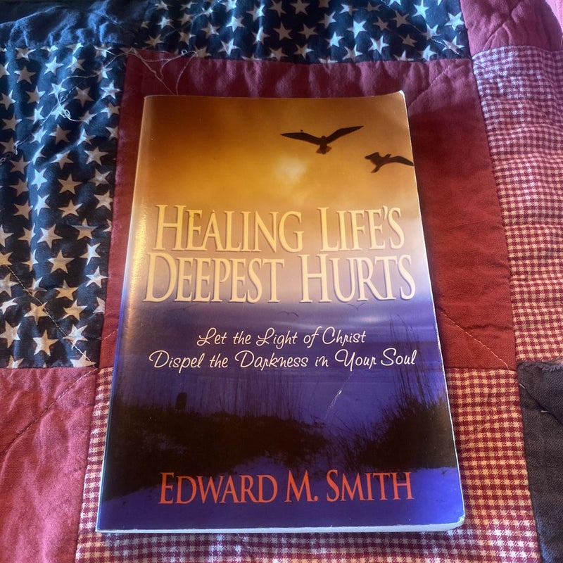 Healing Lifes Deepest Hurts