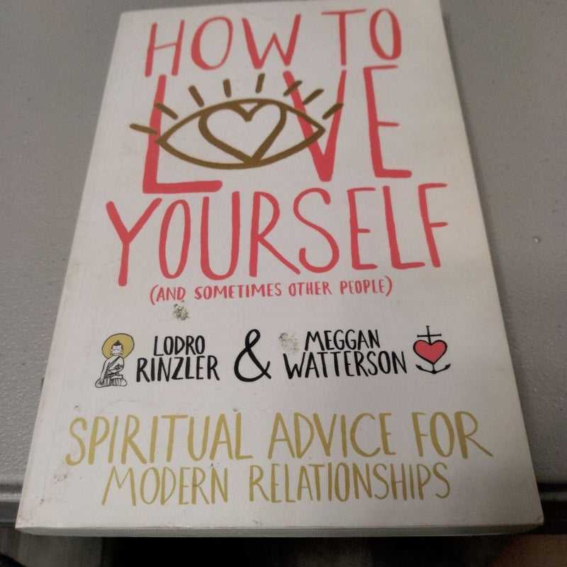 How to Love Yourself (and Sometimes Other People)