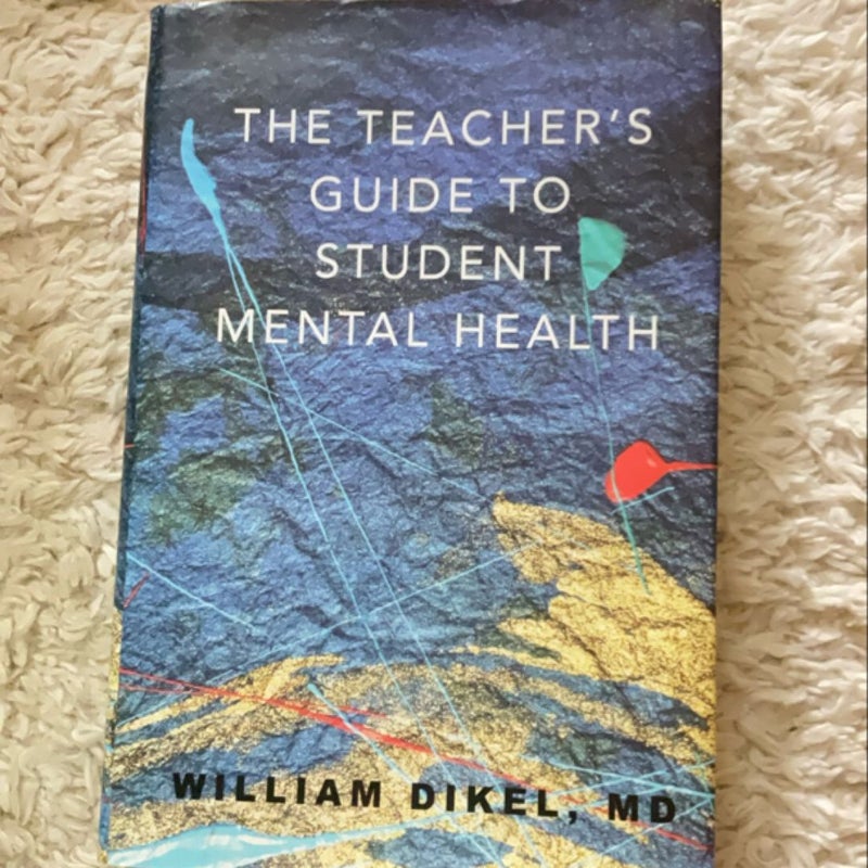 The Teacher's Guide to Student Mental Health