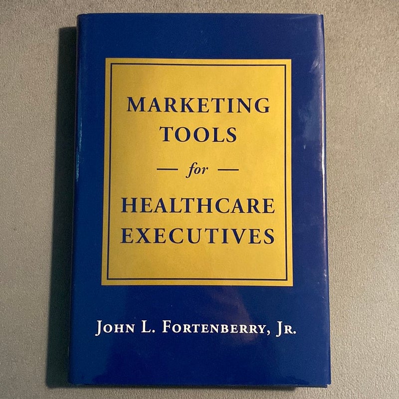 Marketing Tools for Healthcare Executives