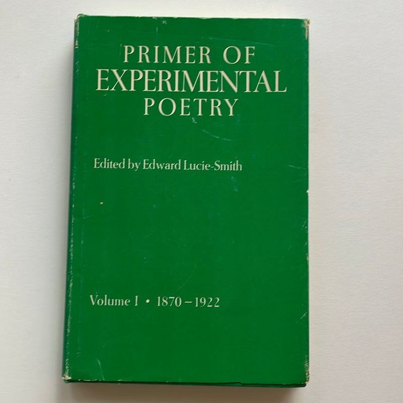 Primer of Experimental Poetry: Volume I, 1870-1922