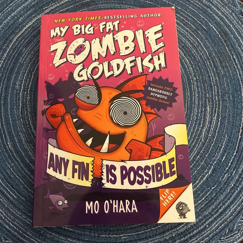 My Big Fat Zombie Goldfish: Any Fin Is Possible
