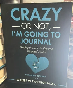 Crazy or not I’m going to journal 