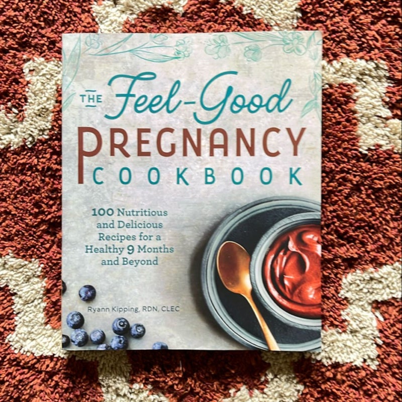 The Feel-Good Pregnancy Cookbook