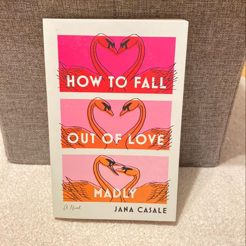 How to Fall Out of Love Madly