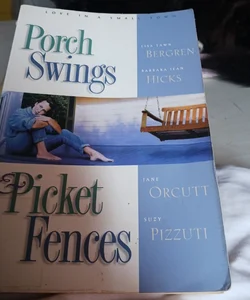 Porch Swings and Picket Fences